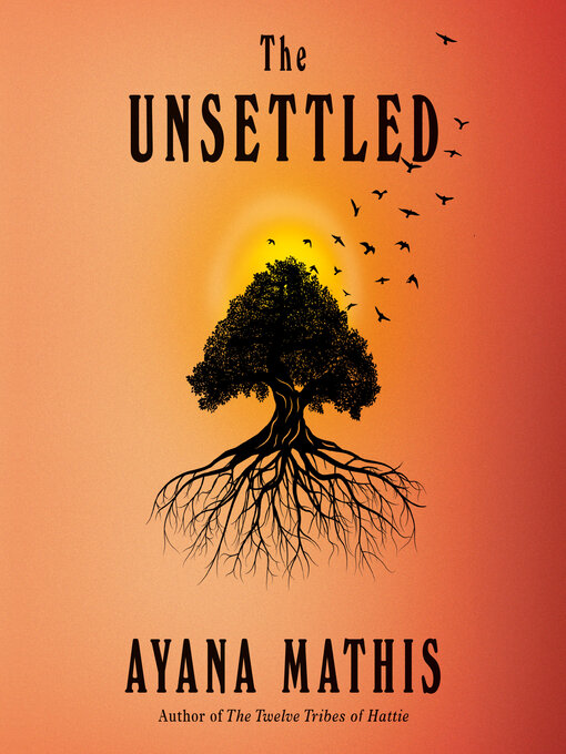 Title details for The Unsettled by Ayana Mathis - Wait list